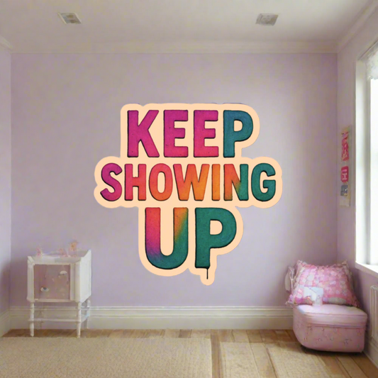 Keep Showing Up - Bubble-free stickers